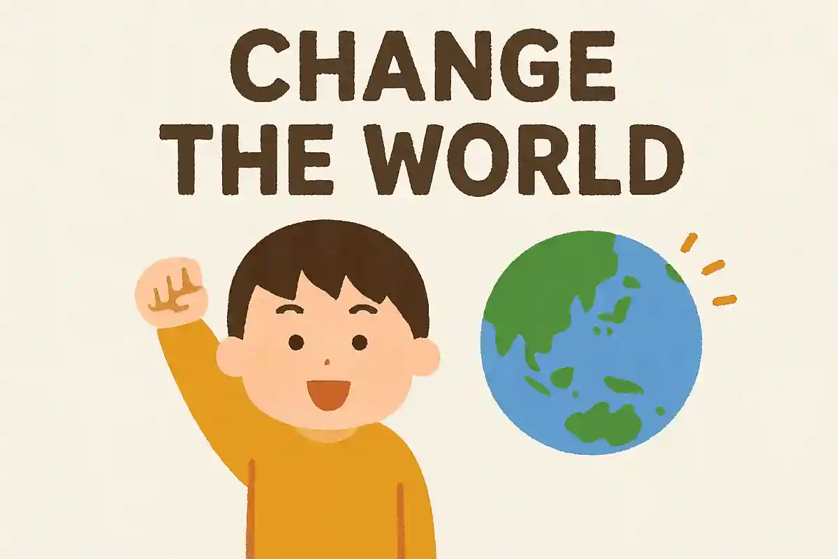Change the world