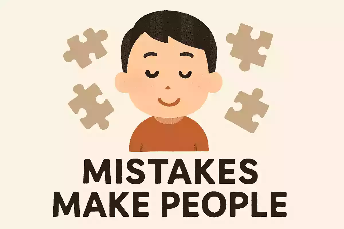 Mistakes make people.