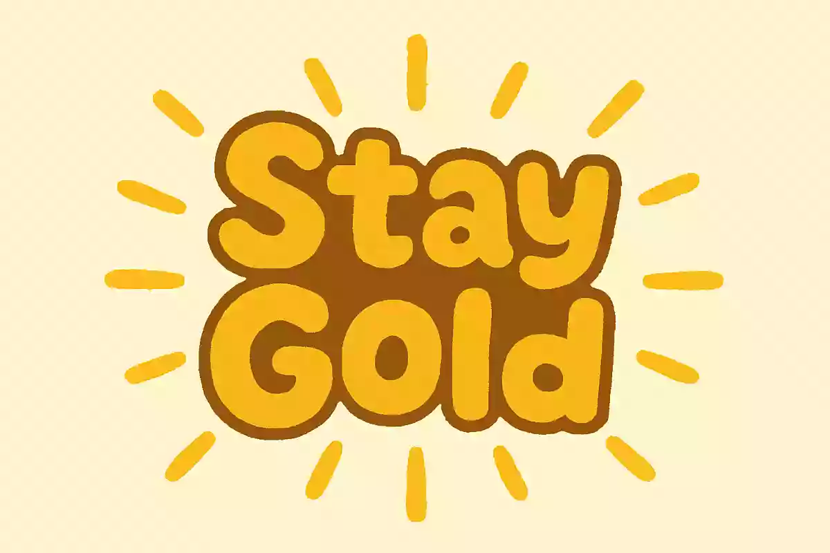 Stay gold