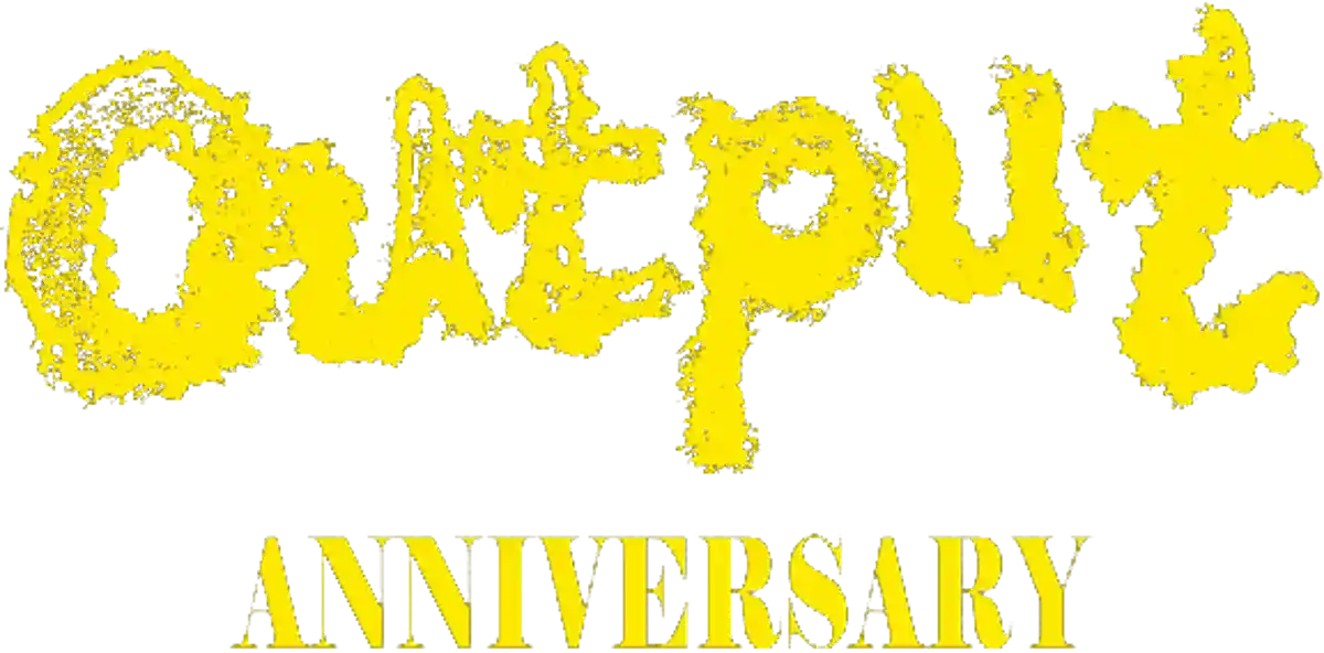 Output 4th ANNIVERSARY SPECIAL（アウトプット・アニバーサリースペシャル）