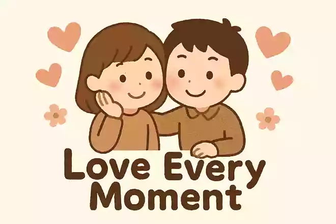 Love Every Moment