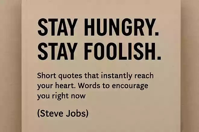 Stay hungry. Stay foolish.スティーブ・ジョブズ