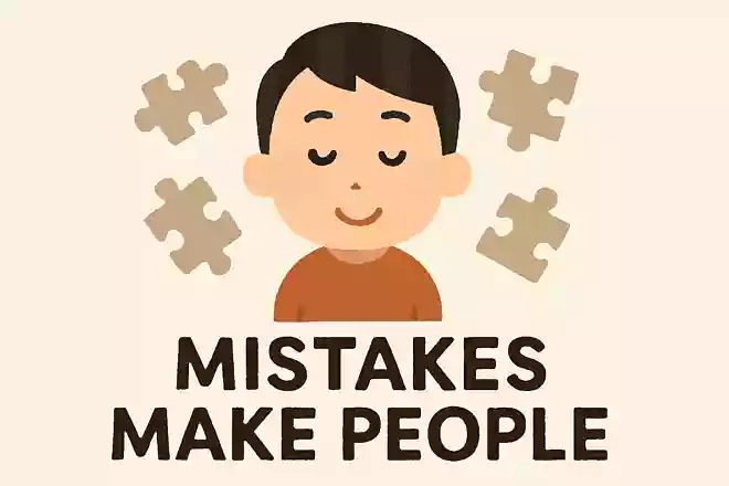Mistakes make people.